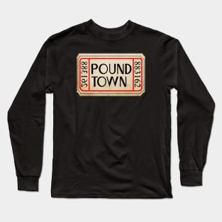 Ticket to Pound Town Long Sleeve T-Shirt